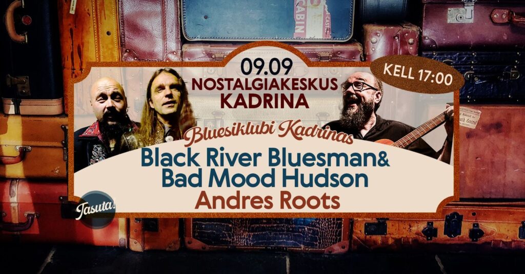 Bluusiklubi Kadrinas – Andres Roots, Black River Bluesman ja Bad Mood Hudson